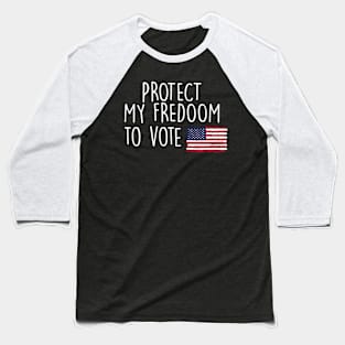 protect my freedom to vote Baseball T-Shirt